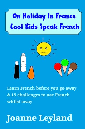 Beispielbild fr On Holiday In France Cool Kids Speak French: Learn French before you go away & 15 challenges to use French whilst away zum Verkauf von WorldofBooks