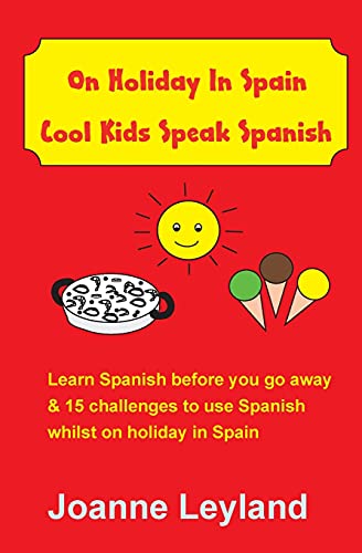 Beispielbild fr On Holiday In Spain Cool Kids Speak Spanish: Learn Spanish before you go away & 15 challenges to use Spanish whilst on holiday in Spain (Spanish Edition) zum Verkauf von Books Unplugged