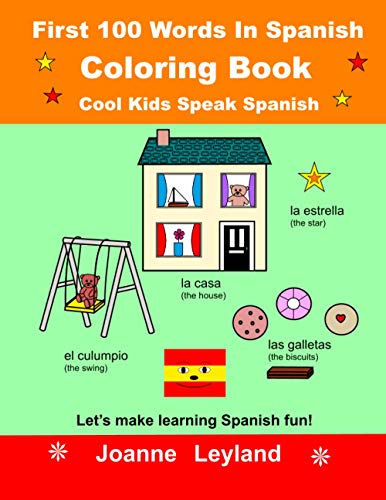 9781914159688: First 100 Words In Spanish Coloring Book Cool Kids Speak Spanish: Let's make learning Spanish fun!