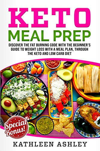 Imagen de archivo de Keto Meal Prep: Discover the fat burning code with the beginners guide to weight loss with a meal plan, through the keto and low carb diet a la venta por Big River Books