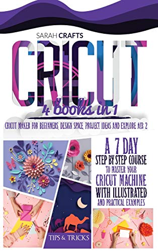 Cricut Design Space & Project Ideas Mastery - 2 Books in 1