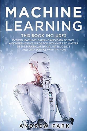 Beispielbild fr Machine Learning: The Most Complete Guide for Beginners to Mastering Deep Learning, Artificial Intelligence and Data Science with Python zum Verkauf von Buchpark