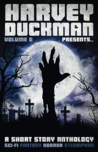 Beispielbild fr Harvey Duckman Presents. Volume 6: (A Collection of Sci-Fi, Fantasy, Steampunk and Horror Short Stories) zum Verkauf von GF Books, Inc.