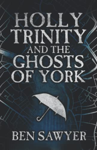 Beispielbild fr Holly Trinity and the Ghosts of York: An Urban Fantasy Novel zum Verkauf von WorldofBooks