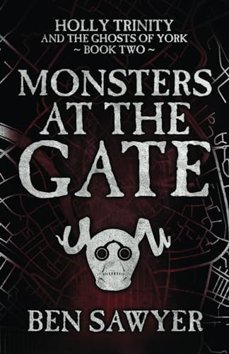 Stock image for Monsters at the Gate: An Urban Fantasy Novel (Holly Trinity and the Ghosts of York) for sale by Ria Christie Collections
