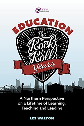 Beispielbild fr Education: The Rock and Roll Years: A northern perspective on a lifetime of learning, teaching and leading zum Verkauf von WorldofBooks