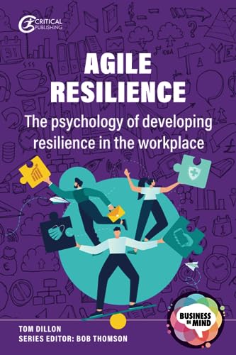 Beispielbild fr Agile Resilience: The psychology of developing resilience in the workplace (Business in Mind) zum Verkauf von AwesomeBooks