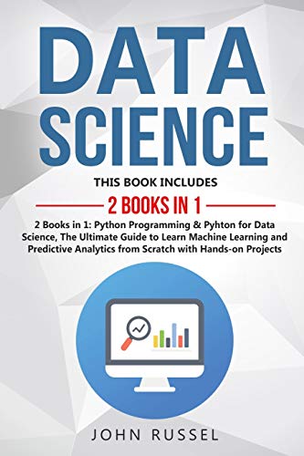 Imagen de archivo de Data Science: 2 Books in 1: Python Programming Python for Data Science, The Ultimate Guide to Learn Machine Learning and Predictive Analytics from Scratch with Hands-On Projects a la venta por Red's Corner LLC