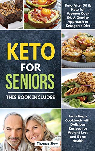 Stock image for Keto for Seniors: 2 Manuscripts: Keto After 50 & for Women Over 50, A Gentler Approach to Ketogenic Diet Including a Cookbook with Delicious Recipes for Weight Loss and Bone Health for sale by PlumCircle