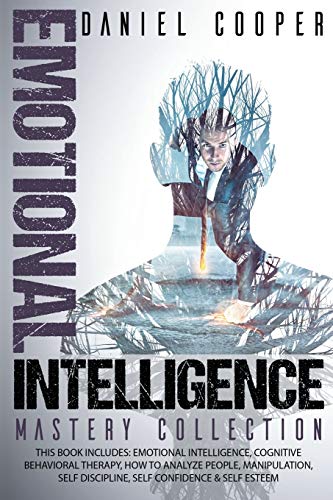 Stock image for Emotional Intelligence Mastery Collection: 6 Books in 1 - Emotional Intelligence, Cognitive Behavioral Therapy, How to Analyze People, Manipulation, Self Discipline, Self Confidence & Self Esteem for sale by Bookmonger.Ltd