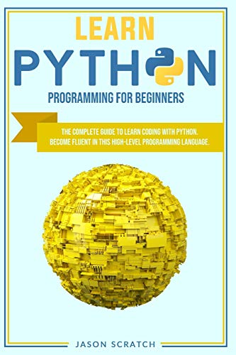 9781914183010: Learn Python Programming for Beginners: The Complete Guide to Learn Coding with Python. Become Fluent In This High-Level Programming Language