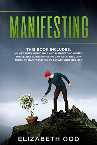 Stock image for Manifesting: This book includes: Manifesting Abundance and Manifesting Money. The Secret Guide for Using Law of Attraction Through Manifestation to Create your Reality for sale by MusicMagpie