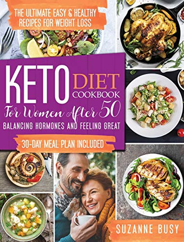 Stock image for Keto Diet Cookbook for Women After 50: The Ultimate Easy & Healthy Recipes for Weight Loss, Balancing Hormones and Feeling Great 30-Day Meal Plan Included for sale by PlumCircle