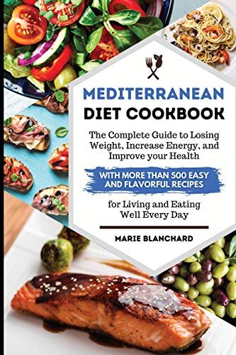 Beispielbild fr Mediterranean Diet Cookbook The Complete Guide to Losing Weight, Increasing Energy, and Improving your Health with More than 500 Easy and Flavorful Re zum Verkauf von Buchpark