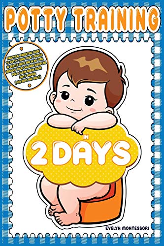 Beispielbild fr Potty training in 2 days: Practical Parenting Guide to Potty Train your Toddler in Gentle Ways and in No Time. Improve your Children Discipline for a . (Education and Relaxing Stories for the Soul) zum Verkauf von Books From California
