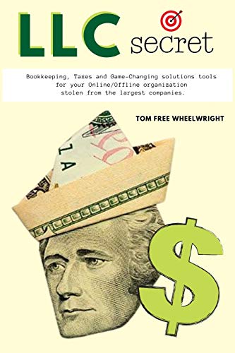 Stock image for LLC Secret: Bookkeeping, Taxes and Game-Changing Solutions tools for your Online/Offline Organization Stolen From the Largest Companies (Smart Ideas . Crypto, Investing, Accounting, Small Bus) for sale by GF Books, Inc.