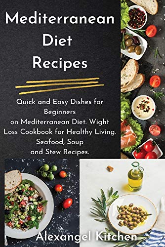 Imagen de archivo de Mediterranean Diet Recipes: Quick and Easy Dishes for Beginners on Mediterranean Diet. Wight Loss Cookbook for Healthy Living. Seafood, Soup and Stew Recipes. a la venta por ThriftBooks-Atlanta
