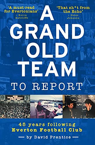 Stock image for A Grand Old Team To Report: 45 Years Following Everton Football Club for sale by WorldofBooks