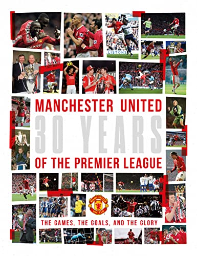 Stock image for Manchester United: 30 Years of the Premier League for sale by WorldofBooks