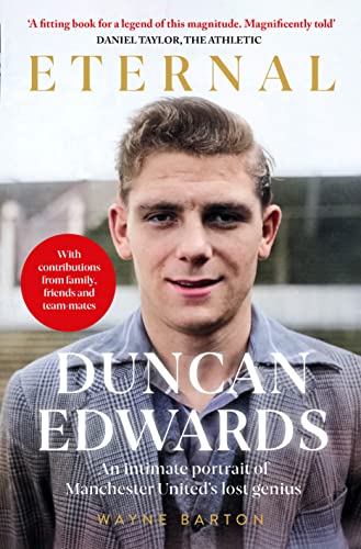 Beispielbild fr Duncan Edwards: Eternal: An intimate portrait of Manchester United  s lost genius zum Verkauf von WorldofBooks