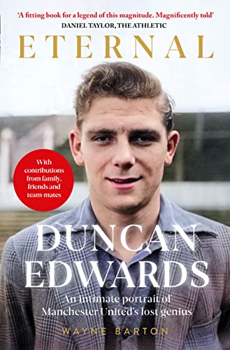 9781914197697: Duncan Edwards: Eternal: An intimate portrait of Manchester United’s lost genius
