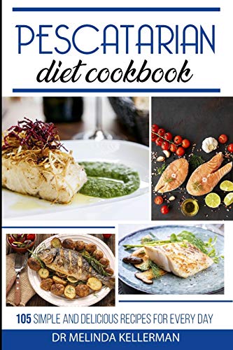 Beispielbild fr Pescatarian Diet Cookbook: 105 simple and delicious recipes for every day zum Verkauf von HPB Inc.