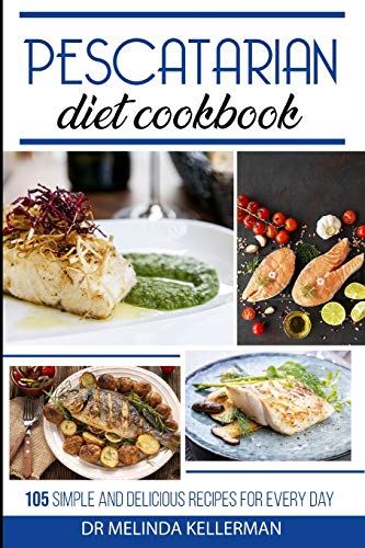 Stock image for Pescatarian Diet Cookbook: 105 simple and delicious recipes for every day for sale by HPB Inc.