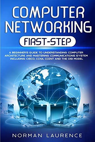 Imagen de archivo de Computer Networking First-Step: A Beginner's Guide to Understanding Computer Architecture and Mastering Communications System Including Cisco, CCNA, CCENT, and the OSI Model a la venta por Revaluation Books