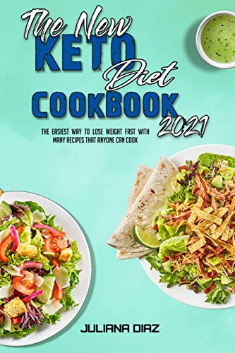 Beispielbild fr The New Keto Diet Cookbook 2021: The Easiest Way To Lose Weight Fast With Many Recipes That Anyone Can Cook zum Verkauf von Books From California