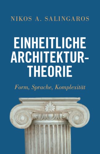 Stock image for Einheitliche Architekturtheorie: Form, Sprache, Komplexitt (German Edition) for sale by Lucky's Textbooks