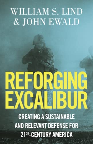 Imagen de archivo de Reforging Excalibur: Creating a Sustainable and Relevant Defense for 21st-Century America a la venta por GreatBookPrices