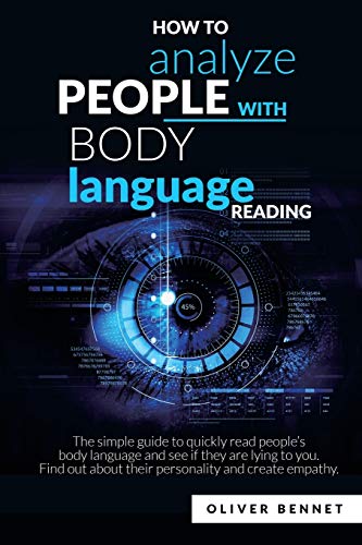 Stock image for How to Analyze People with Body Language Reading: The simple guide to quickly read people's body language and see if they are lying to you. Find out about their personality and create empathy for sale by Books From California