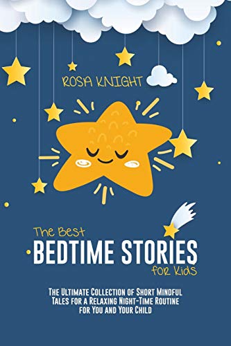 Stock image for The Best Bedtime Stories for Kids: The Ultimate Collection of Short Mindful Tales for a Relaxing Night-Time Routine for You and Your Child for sale by WorldofBooks