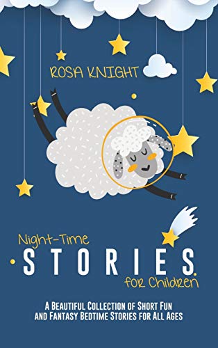 Imagen de archivo de Night-time Stories for Children: A Beautiful Collection of Short Fun and Fantasy Bedtime Stories for All Ages a la venta por ThriftBooks-Dallas