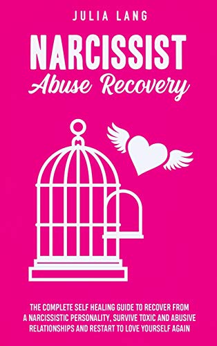 Beispielbild fr Narcissist Abuse Recovery: The Complete Self-Healing Guide to Recover from a Narcissistic Personality, Survive Toxic and Abusive Relationships, and Restart to Love Yourself Again zum Verkauf von WorldofBooks