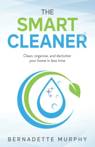 9781914225741: The Smart Cleaner: Clean, organise, and declutter your home in less time: Clean, Organise and Declutter your Home in less Time: Clean, organise and declutter your home in less time