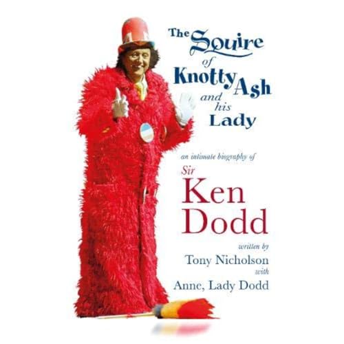 Stock image for The Squire of Knotty Ash and his Lady: An intimate biography of Sir Ken Dodd for sale by WorldofBooks