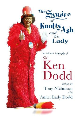 Stock image for The Squire of Knotty Ash and his Lady: An intimate biography of Sir Ken Dodd for sale by WorldofBooks