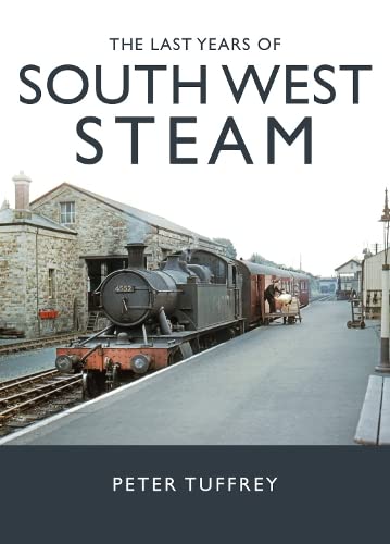 Beispielbild fr The Last Years of South West Steam zum Verkauf von WorldofBooks