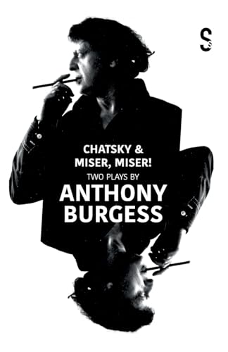 Imagen de archivo de Chatsky & Miser, Miser! Two Plays by Anthony Burgess a la venta por Russell Books