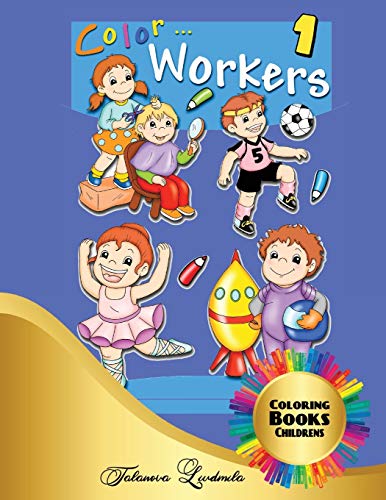 Imagen de archivo de Color Workers - Coloring Book for Children: Color crafts, drawings of coloring works for boys and girls. Easy & Educational Coloring Book for children and kids (Color Workers Childrens) [Soft Cover ] a la venta por booksXpress