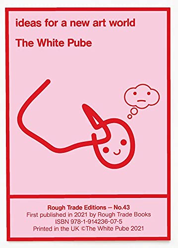 Beispielbild für The White Pube Ã"Ã Ã ideas for a new art world (RT#43) zum Verkauf von Monster Bookshop
