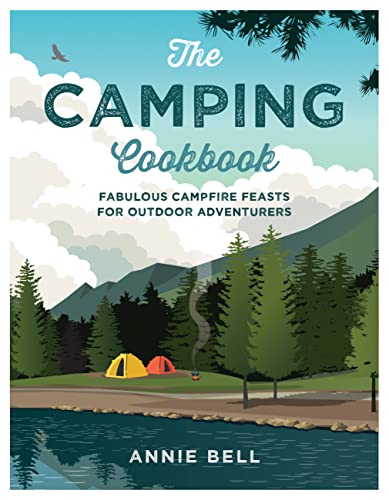 Stock image for The Camping Cookbook: Fabulous Campfire Feasts For Outdoor Adventurers for sale by HPB-Emerald