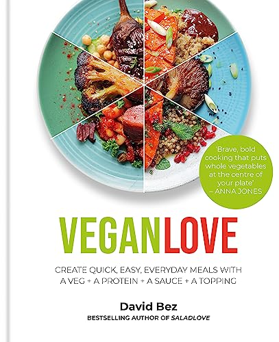 Beispielbild fr Vegan Love: Create quick, easy, everyday meals with a veg + a protein + a sauce + a topping  " MORE THAN 100 VEGGIE FOCUSED RECIPES zum Verkauf von WorldofBooks