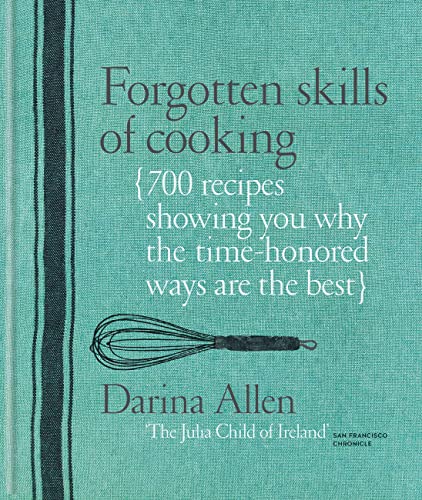 Beispielbild fr Forgotten Skills of Cooking: 700 Recipes Showing You Why the Time-honoured Ways Are the Best zum Verkauf von Bookoutlet1