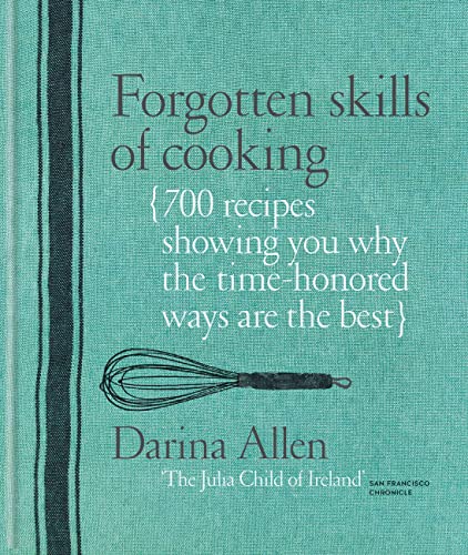 9781914239229: Forgotten Skills of Cooking: 700 Recipes Showing You Why the Time-honoured Ways Are the Best