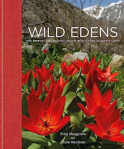 Imagen de archivo de Wild Edens: The history and habitat of our most-loved garden plants a la venta por Bookoutlet1