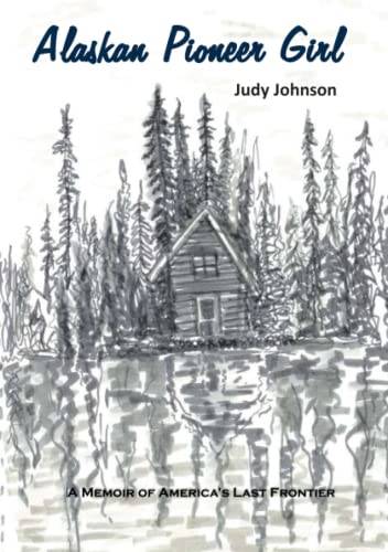 Beispielbild fr Alaskan Pioneer Girl: A Memoir of America's Last Frontier zum Verkauf von WorldofBooks