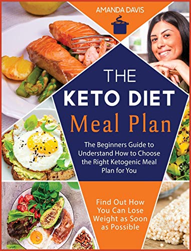 Stock image for Keto Diet Meal Plan: The Beginners Guide to Understand How to Choose the Right ketogenic Meal Plan for You. Find Out How You Can Lose Weigh for sale by ThriftBooks-Dallas