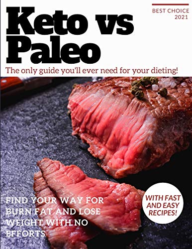 Stock image for Keto vs Paleo: The only guide you'll ever need for your dieting! Find your way for burn fat and lose weight with no efforts. With fast and easy recipes! for sale by Revaluation Books